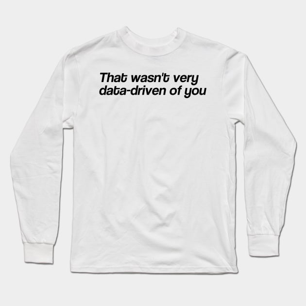 data-driven Long Sleeve T-Shirt by Toad House Pixels